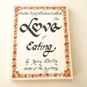 THE LOVE OF EATING COOKBOOK BY RENNY DARLING